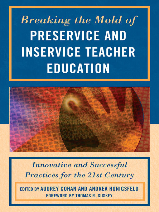 Title details for Breaking the Mold of Preservice and Inservice Teacher Education by Liz Barber - Available